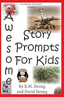 Awesome Story Prompts For Kids 1514381958 Book Cover