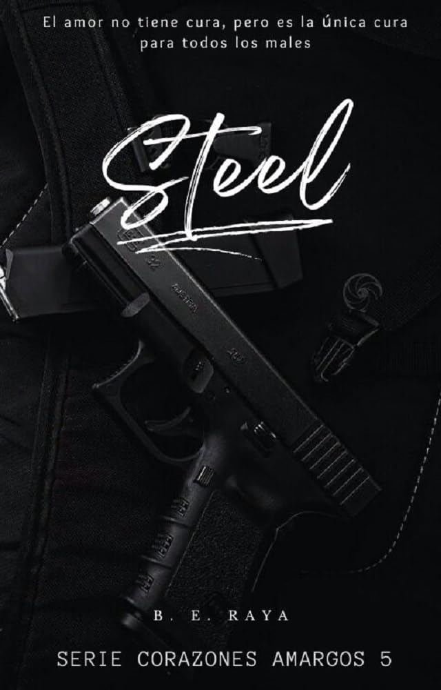 STEEL (SERIE CORAZONES AMARGOS nº 5) (Spanish Edition)