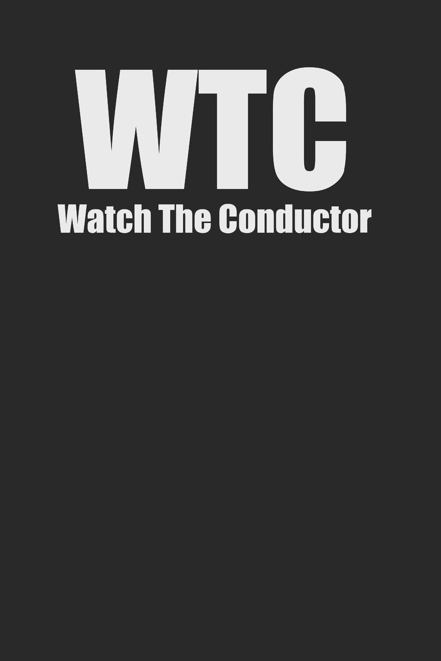 Watch the Conductor Minimal 120 Page Notebook Lined Journal for Bell Choir and Orchestra Members