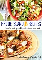 Rhode Island Recipes: Creative, healthy cooking with iconic local foods 1484875079 Book Cover