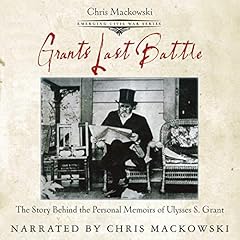 Grant's Last Battle Audiolibro Por Chris Mackowski PhD arte de portada