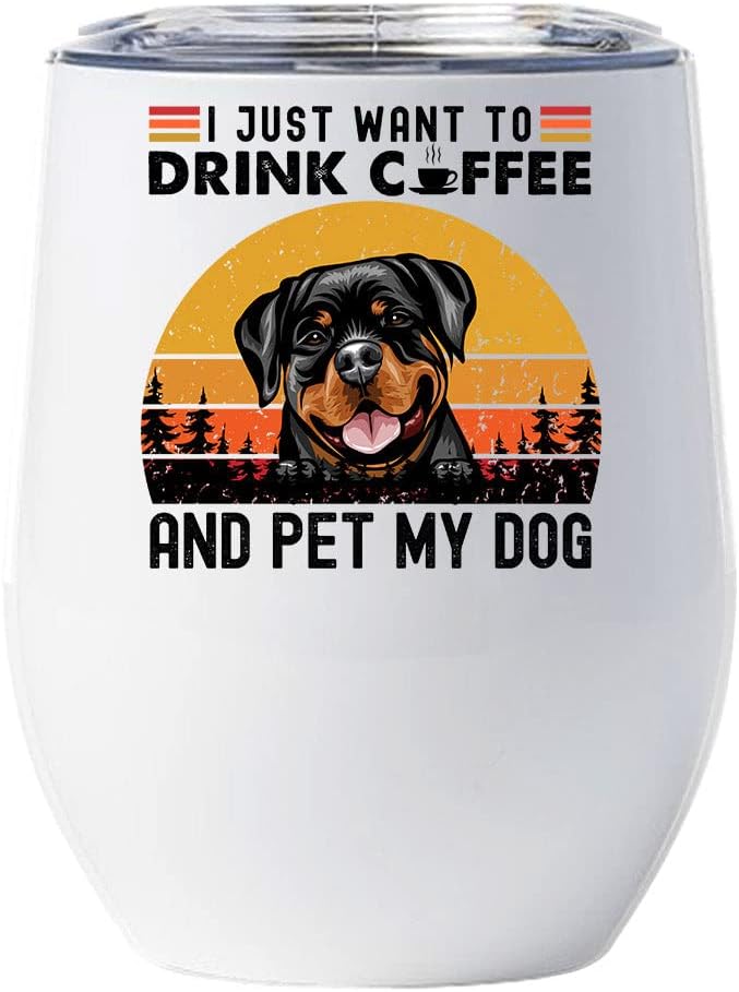 Cute Rottweilers Dog Tumbler 12oz - I Just Want To Drink Coffee And Pet My Dog Wine Glass With Lid Gift For Dog Lover - Rottweiler Dogs Tumblers Cup Stainless Steel Christmas Gifts