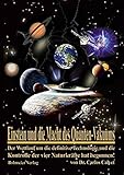 Einstein und die Macht des Quanten-Vakuums: Der Wettlauf um die definitive Technologie und die Kontrolle der vier Naturkräfte hat begonnen! - Carlos Calvet 