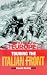 Touring the Italian Front 1917 - 1919 (Battleground Europe)