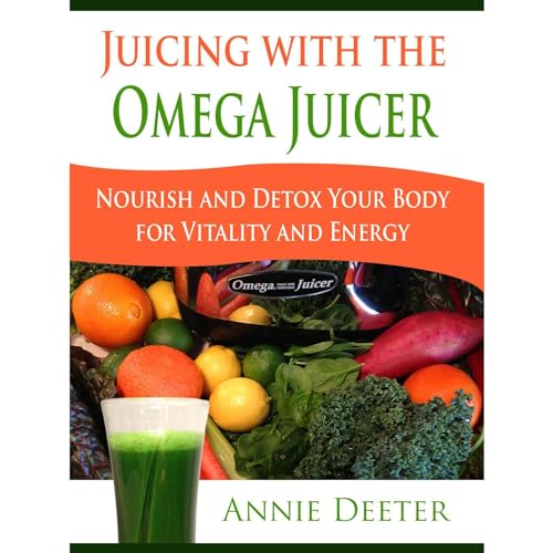 Juicing with the Omega Juicer Nourish and Detox Your Body for