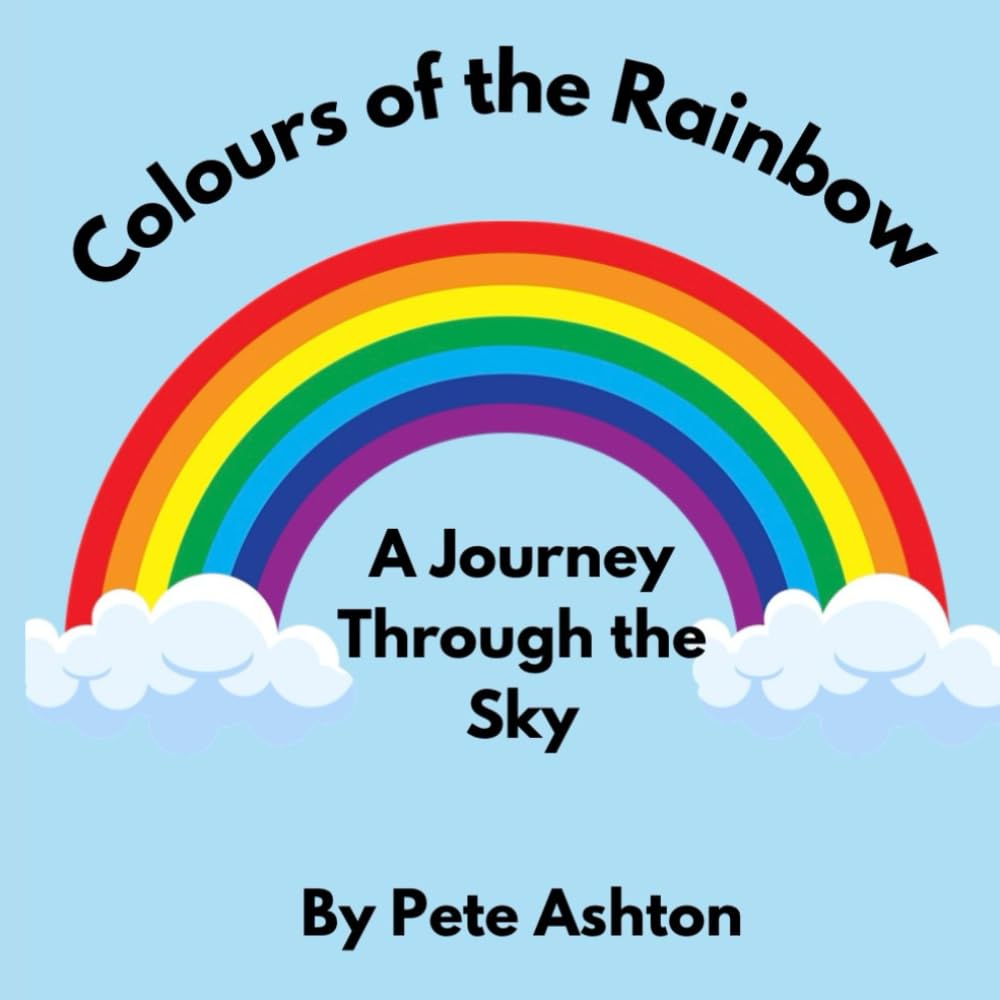 Colours of The Rainbow: A journey Through The Sky (Explore and Grow)