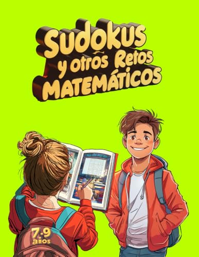 Mis primeros Sudokus y otros retos matemáticos: Ilustraciones a color estilo comic para estudiantes de 7 a 9 años (Las Mates son para jugar)