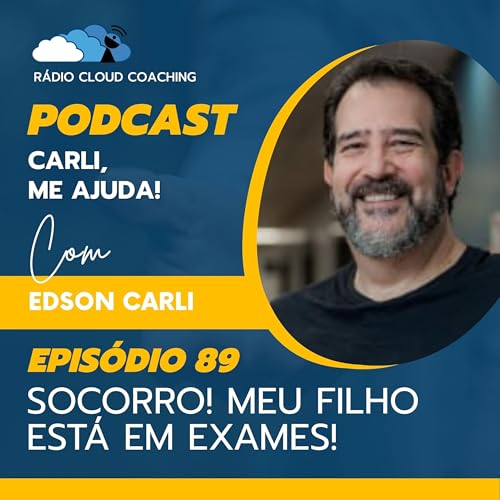 Socorro! Meu filho está em exames! - CARLI ME AJUDA #089 Podcast Por arte de portada