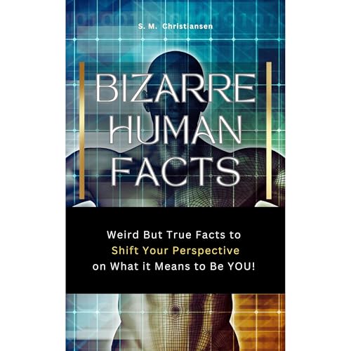 Bizarre Human Facts by S. M. Christiansen episode artwork