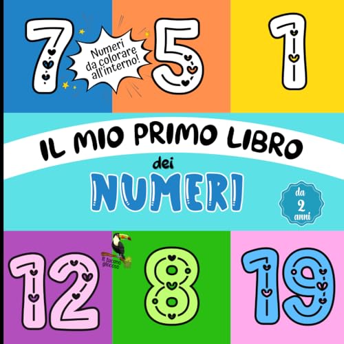 Il mio primo libro dei numeri: libro di primo apprendimento con bellissime e accattivanti illustrazioni per imparare i numeri da 1 a 20 divertendosi, a partire da 2 anni