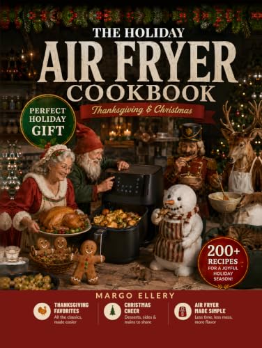 The Holiday Air Fryer Cookbook: Crispy Turkey, Glazed Ham, Faster Sides - Stress-Free Thanksgiving & Christmas Dinners for Any Size Table image 2