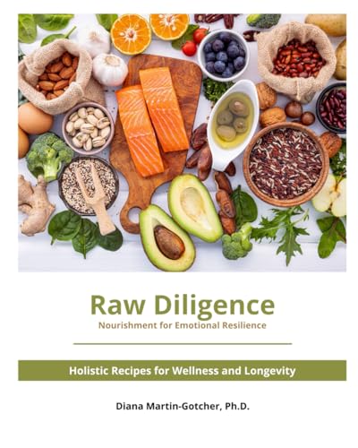 Raw Diligence: Nourishment for Emotional Resilience