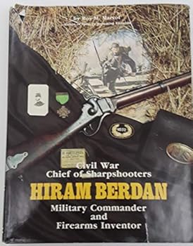 Hardcover Civil War Chief of Sharpshooters, Hiram Berdan - Military Commander and Firearms Inventor Book