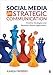 Social Media for Strategic Communication: Creative Strategies and Research-Based Applications