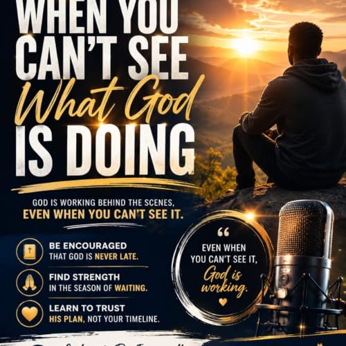 FAITH_TALKS: When You Can't See What God Is Doing