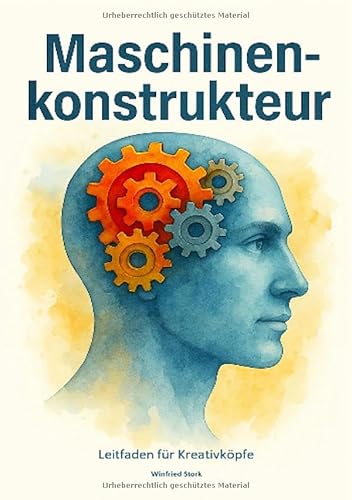 Maschinenkonstrukteur Leitfaden für Kreativköpfe: Winfried Stork