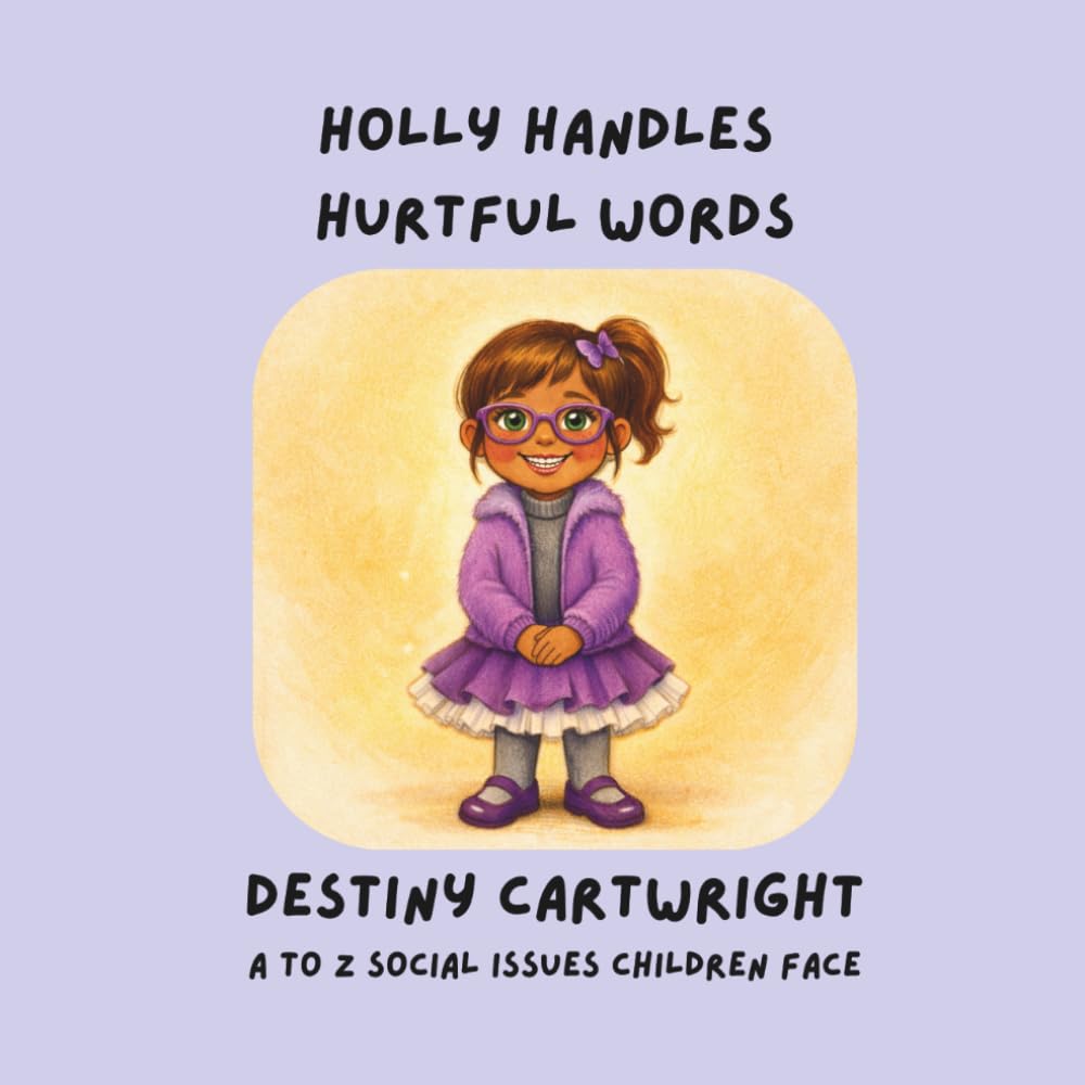 Holly Handles Hurtful Words: Learning Kind Words, Empathy, and Friendship Skills (A to Z Social Issues Children Face)