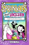 Sprinkles and Unicorn: Dragon Meeting (Sprinkles and Unicorn- Dyslexia-Friendly, Funny, Illustrated Chapter Books for Kids Ages 6-9)