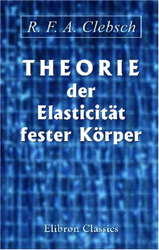 Theorie der Elasticität fester Körper