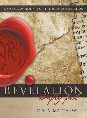 Revelation, Simply Put: A Visual Commentary on the Book of Revelation by Jodi A. Matthews (2012-12-10)