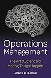 Operations Management: The Art & Science of Making Things Happen