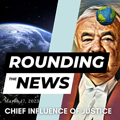 Chief Influence of Justice - Rounding the News Podcast Por arte de portada