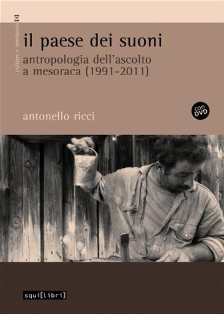 Il paese dei suoni. Antropologia dell'ascolto a Mesoraca (1991-2011). Con 2 CD Audio