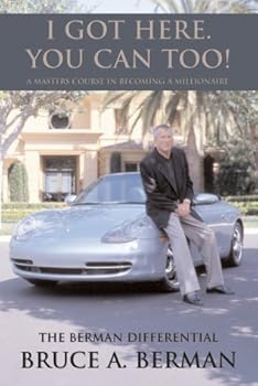 Paperback "I Got Here. You Can Too!" A Masters Course in Becoming a Millionaire Book
