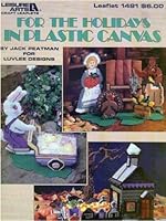 For The Holidays In Plastic Canvas (Leisure Arts Leaflet #1491) B000L7FZGG Book Cover