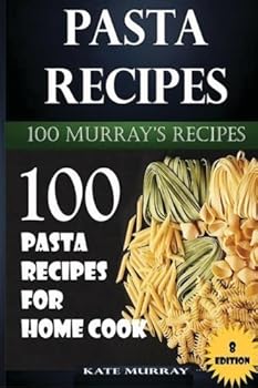 Paperback Pasta Recipes: 100 Pasta Recipes for Home Cook (100 Murray's Recipes) Book