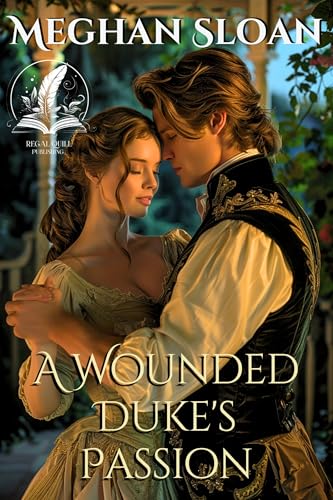 A Wounded Duke's Passion: A Historical Regency Romance Novel (Love and Yearning in the Ton)