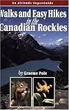Walks & Easy Hikes in the Canadian Rockies: An Altitude SuperGuide