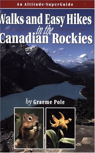 Walks & Easy Hikes in the Canadian Rockies: An Altitude SuperGuide