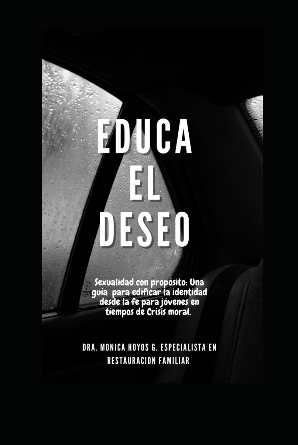 EDUCA EL DESEO: Una sexualidad con proposito.