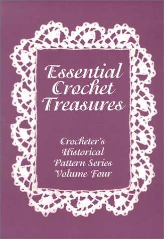 Essential Crochet Treasures : Crocheter's Historical Pattern Series Volume Four      Paperback – June 15, 2000