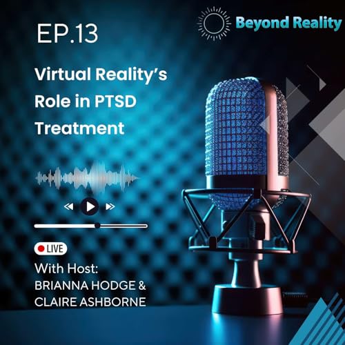 Beyond Reality Podcast: Ep 13 | Virtual Reality&rsquo;s Role in PTSD Treatment Titelbild