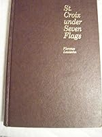 St. Croix under seven flags;: Being a "Cruzan" cavalcade of the island of St. Croix in the Virgens: a history of many sorts of famous men, infamous ... of lively events on one little island B0006C2T8I Book Cover