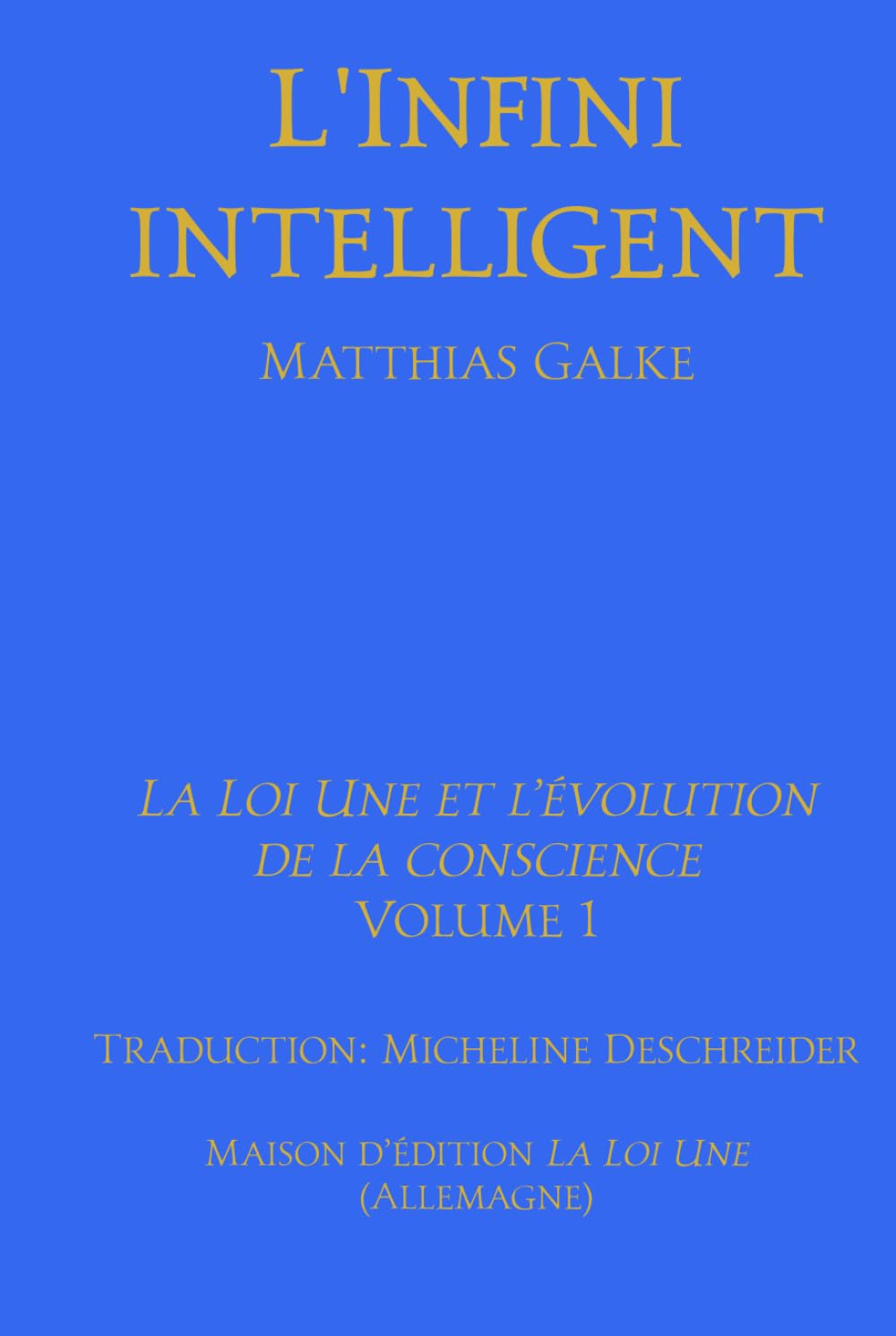 L’Infini intelligent (La Loi Une et l'évolution de la conscience)