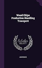 Wood Chips Production Handling Transport