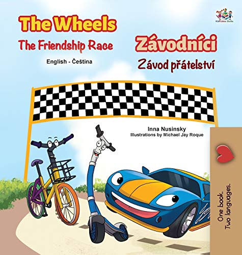 The Wheels The Friendship Race (English Czech Bilingual Children's Book) (English Czech Bilingual Collection) (Czech Edition)