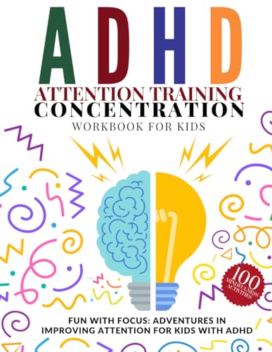 Adhd Attention Training. Concentration Workbook For Kids. Fun With Focus: Adventures In Improving Attention For Kids With Adhd: 100 Mindfullness Activ