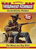  Wildwest-Roman – Unsterbliche Helden 64: Der Mann aus Key West