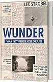 Wunder: Was ist wirklich dran? - Lee Strobel Übersetzer: Elke Wiemer 