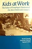 Kids at Work: The Value of Employer-Sponsored On-Site Child Care Centers