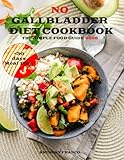 No Gallbladder Diet Cookbook: The Simple Food Guide for Health Post Gallbladder Removal Surgery, over 2000 easy-to-prepare, easy-to-digest and ready-to-eat recipes in 15 minutes/Comprehensive 30-Day Meal Plan