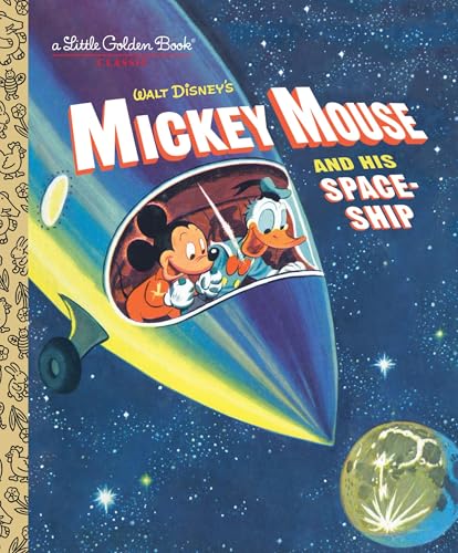 Image of Mickey Mouse and His Spaceship (Disney: Mickey Mouse) (Little Golden Book)