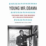 Image de Young Mr. Obama: Chicago and the Making of a Black President