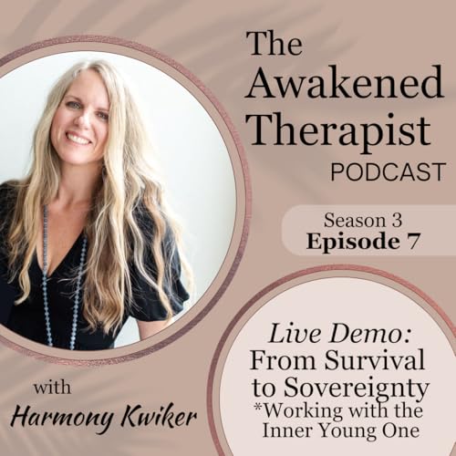 S3E7: (FULL Therapy DEMO) From Survival to Sovereignty | Harmony Kwiker copertina