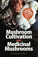 Mushroom Cultivation and Medicinal Mushrooms: The Ultimate 2-in-1 Book for Growing Gourmet and Medicinal Mushrooms at Home 391028230X Book Cover