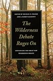 The Wilderness Debate Rages On: Continuing the Great New Wilderness Debate